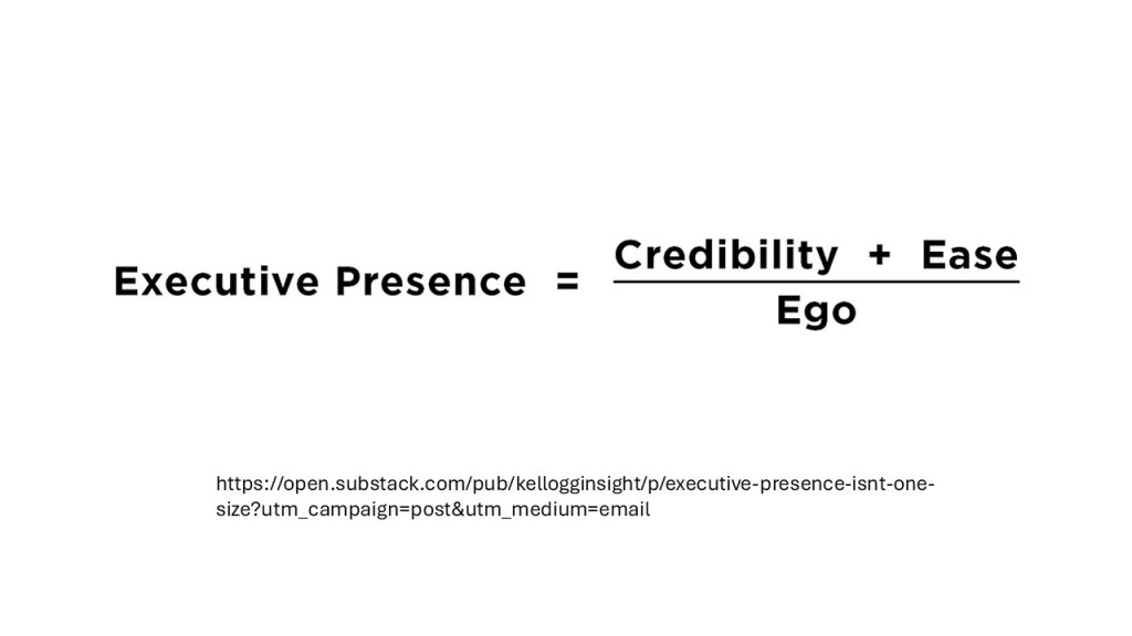 Executive presence, credibility, ego, ease